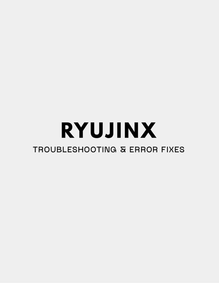Ryujinx Troubleshooting & Error Fixes